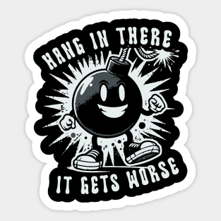 Hang In There It Gets Worse // Vintage Funny Quote Sticker